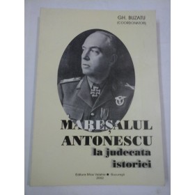  MARESALUL  ANTONESCU  la judecata istoriei - (coordonator)  GH. BUZATU  - cu dedicatia autorului pentru prof. univ. Iulian Mincu